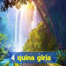 4 quina giria